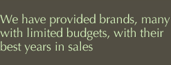 We have provides brands, many with limited budgets, with their best sales in years.